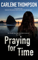 Praying for Time by Carlene Thompson 9781780291604