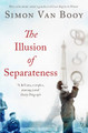 The Illusion of Separateness by Simon Van Booy 9781780743943