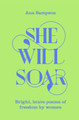 She Will Soar: Bright, brave poems about freedom by women by Ana Sampson 9781529040067