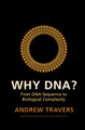 Why DNA?: From DNA Sequence to Biological Complexity by Andrew Travers 9781107056398
