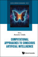 Computational Approaches To Conscious Artificial Intelligence Antonio Chella (University Of Palermo, Italy & Icar-cnr Palermo, Italy) 9789811276668
