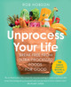 Unprocess Your Life: Break free from ultra-processed foods for good by Rob Hobson 9780008664473