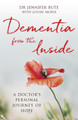 Dementia from the Inside: A Doctor's Personal Journey of Hope by Dr Jennifer Bute