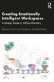Creating Emotionally Intelligent Workspaces: A Design Guide to Office Chemistry Edward Finch (University of Salford, UK) 9781138602472