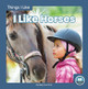 Things I Like: I Like Horses Meg Gaertner 9781646190522
