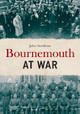 Bournemouth at War by John Needham 9781445693545