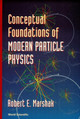 Conceptual Foundations Of Modern Particle Physics Robert Eugene Marshak (Virginia Polytechnic Inst & State Univ, Usa) 9789810210984