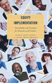 Equity Implementation: Case Studies and Practices for Educators and Leaders by Candice Dowd Maxwell 9781475869422