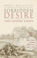Forbidden Desire in Early Modern Europe: Male-Male Sexual Relations, 1400-1750 by Sir Noel Malcolm 9780198886334