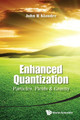 Enhanced Quantization: Particles, Fields & Gravity by John R. Klauder 9789814644624