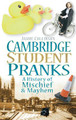 Cambridge Student Pranks: A History of Mischief & Mayhem by Jamie Collinson 9780752453958