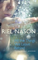 All the Things We Leave Behind by Riel Nason 9780864920416