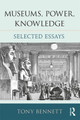 Museums, Power, Knowledge: Selected Essays Tony Bennett 9781138675889