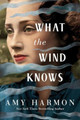 What the Wind Knows by Amy Harmon 9781503904590