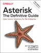 Asterisk: The Definitive Guide: Open Source Telephony for the Enterprise Jim Van Muggelen 9781492031604