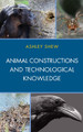 Animal Constructions and Technological Knowledge by Ashley Shew 9781498543118