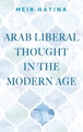 Arab Liberal Thought in the Modern Age Meir Hatina 9781526142917