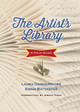 The Artist's Library: A Field Guide Erinn Batykefer 9781566893534