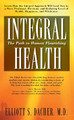 Integral Health: The Path to Human Flourishing by Elliott S. Dacher 9781591201908