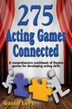 275 Acting Games -- Connected: A Comprehensive Workbook of Theatre Games for Developing Acting Skills by Gavin Levy 9781566081696