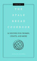 Stale Bread Cookbook,The by Cider Mill Press 9781604339550