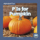 P Is for Pumpkin by Nick Rebman 9781646194070
