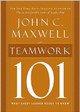Teamwork 101: What Every Leader Needs to Know by John C. Maxwell 9781400280254
