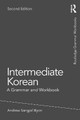 Intermediate Korean: A Grammar and Workbook Andrew Sangpil Byon (University at Albany, SUNY, USA) 9780367561437