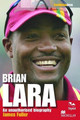 Brian Lara: An Unauthorised Biography by James Fuller 9781908493620