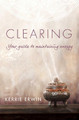 Clearing: Your guide to maintaining energy by Kerrie Erwin 9781925429985