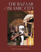 The Bazaar in the Islamic City: Design, Culture and History by Mohammad Gharipour 9789774165290