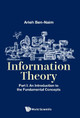 Information Theory - Part I: An Introduction To The Fundamental Concepts by Arieh Ben-Naim 9789813208827