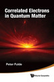 Correlated Electrons In Quantum Matter Peter Fulde (Max-planck-inst For Physics Of Complex Systems, Germany) 9789814390927