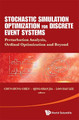 Stochastic Simulation Optimization For Discrete Event Systems: Perturbation Analysis, Ordinal Optimization And Beyond by Chun-Hung Chen 9789814513005