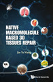 Native Macromolecule-based 3d Tissues Repair by Jin-Ye Wang 9789814551922