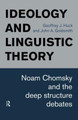 Ideology and Linguistic Theory: Noam Chomsky and the Deep Structure Debates by John A. Goldsmith