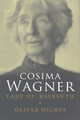 Cosima Wagner: The Lady of Bayreuth by Oliver Hilmes 9780300170900
