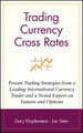 Trading Currency Cross Rates: Proven Trading Strategies from a Leading International Currency Trader and a Noted Expert on Futures and Options by Gary Klopfenstein 9780471569480