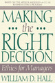 Making the Right Decision: Ethics for Managers by William Hall 9780471586333