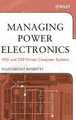 Managing Power Electronics: VLSI and DSP-Driven Computer Systems by Nazzareno Rossetti 9780471709596