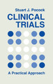 Clinical Trials: A Practical Approach Stuart J. Pocock (London School of Hygiene and Tropical Medicine, University of London) 9780471901556