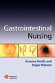 Gastrointestinal Nursing Graeme Smith (Department of Nursing Studies, University of Edinburgh, UK) 9780632052943