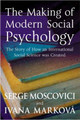 The Making of Modern Social Psychology: The Hidden Story of How an International Social Science was Created Serge Moscovici (Ecole des Hautes Etudes en Sciences Sociales) 9780745629667