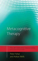 Metacognitive Therapy: Distinctive Features by Peter Fisher