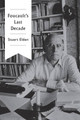 Foucault's Last Decade Stuart Elden (Durham University) 9780745683911