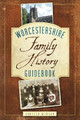 Worcestershire Family History Guidebook by Vanessa Morgan 9780752459691