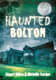 Haunted Bolton by Stuart Hilton 9780752460321