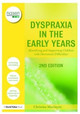Dyspraxia in the Early Years: Identifying and Supporting Children with Movement Difficulties by Christine Macintyre