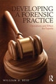 Developing a Forensic Practice: Operations and Ethics for Experts by William H. Reid
