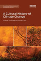 A Cultural History of Climate Change Tom Bristow (University of Western Australia, Australia) 9780815355892